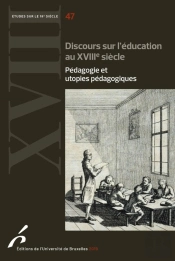 Études Sur Le Xviiie Siècle : Discours Sur L'Éducation Au Xviiie Siècle : Pédagogie Et Utopies Pédagogiques