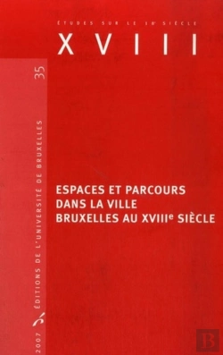 Bertrand.pt - Études Sur Le Xviiie Siècle : Espaces Et Parcours Dans La Ville. Bruxelles Au Xviiie Siècle
