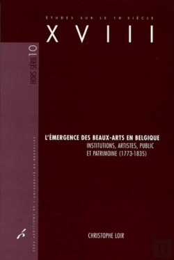 Bertrand.pt - Études Sur Le Xviiie Siècle Tome 10 : L'Émergence Des Beaux-Arts En Belgique : Institutions, Artistes, Public Et Patrimoine (1773-1835)
