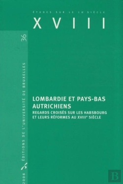 Bertrand.pt - Études Sur Le Xviiie Siècle Tome 36 : Lombardie Et Pays-Bas Autrichiens ; Regards Croisés Sur Les Habsbourg Et Leurs Réformes Au Xviii Siècle