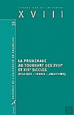 Bertrand.pt - Études Sur Le Xviiie Siècle Tome 39 : La Promenade Au Tournant Des Xviiie Et Xixe Siècles ; Belgique, France, Angleterre