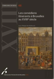 Études Sur Le Xviiie Siècle Tome 48 : Les Comédiens Itinérants À Bruxelles Au Xviiie Siècle