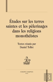 Études Sur Les Terres Saintes Et Les Pèlerinages Dans Les Religions Monothéistes