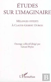 Etudes Sur L'Imaginaire ; Melanges Offerts A Claude-Gilbert Dubois