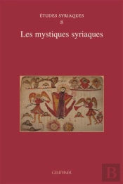 Etudes Syriaques 8 - Les Mystiques Syriaques