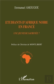 Etudiants D'Afrique Noire En France ; Une Jeunesse Sacrifiee