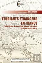 Étudiants Étrangers En France ; L'Émergence De Nouveaux Pôles D'Attraction Au Début Du Xxe Siècle