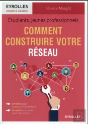 Etudiants, Jeunes Professionnels : Comment Construire Son Reseau
