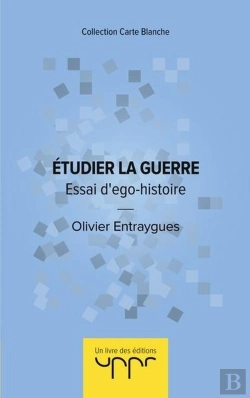 Bertrand.pt - Etudier La Guerre - Essai D'Ego-Histoire