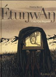 Etunwan ; Celui Qui Regarde