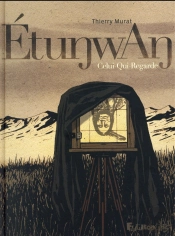 Etunwan ; Celui Qui Regarde