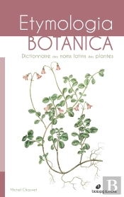 Etymologia Botanica, Dictionnaire Des Noms Scientifiques