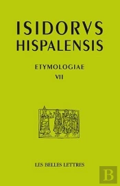 Etymologiae Vii ; De Deo, Angelis Et Sanctis