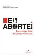 Eu Abortei - Testemunhos Reais de Abortos Provocados