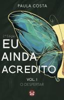 Eu Ainda Acredito - Volume I
