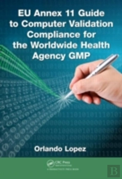 Bertrand.pt - Eu Annex 11 Guide To Computer Validation Compliance For The Worldwide Health Agency Gmp