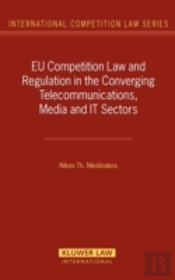 Eu Competition Law And Regulation In The Converging Telecommunications, Media And It Sectors