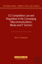 Eu Competition Law And Regulation In The Converging Telecommunications, Media And It Sectors