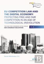 Eu Competition Law And The Digital Economy: Protecting Free And Fair Competition In An Age Of Technological (R)Evolution