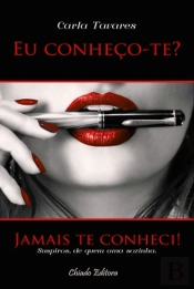 Eu Conheço-te? Jamais te Conheci!