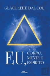 Eu, Corpo, Mente E Espirito