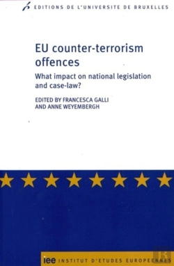 Bertrand.pt - Eu Counter-Terrorism Offences : What Impact On National Legislation And Case-Law?