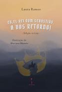 Eu, El-Rei Dom Sebastião, a Vós Retorno!