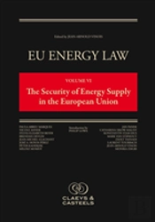Eu Energy Law, Volume Vi: The Security Of Energy Supply In The European Union