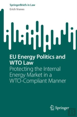 Bertrand.pt - Eu Energy Politics And Wto Law