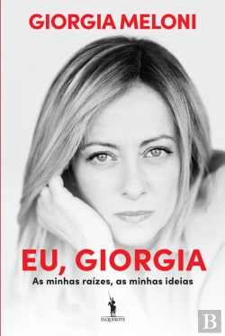 Bertrand.pt - Eu, Giorgia – As Minhas Raízes, As Minhas Ideias