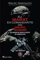 Eu, Marat, Ex-Comandante do Grupo Wagner