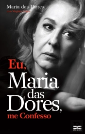 Eu, Maria das Dores, Me Confesso