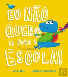 Eu Não Quero ir para a Escola!