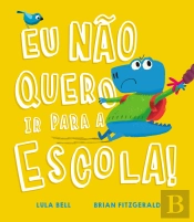 Eu Não Quero ir para a Escola!
