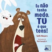 Eu Não Tenho Medo, Tu é que Tens!