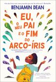 Eu, o Meu Pai e o Fim do Arco-Íris