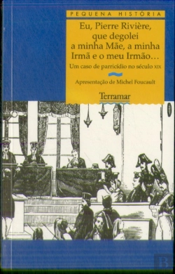 Bertrand.pt - Eu Pierre Riviére que Degolei a Minha Mãe