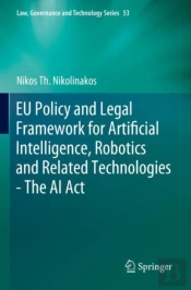 Eu Policy And Legal Framework For Artificial Intelligence, Robotics And Related Technologies - The Ai Act