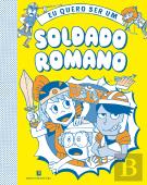 Eu Quero Ser Um Soldado Romano