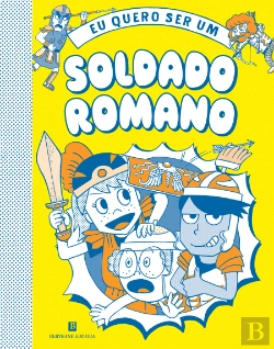 Bertrand.pt - Eu Quero Ser Um Soldado Romano