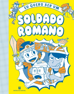 Eu Quero Ser Um Soldado Romano