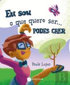 Eu Sou o que Quero Ser... Podes Crer