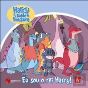 Eu sou o Rei Harry!