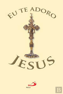 Bertrand.pt - Eu Te Adoro Jesus