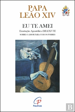 Bertrand.pt - Eu Te Amei – Exortação Apostólica Dilexi te