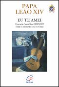 Eu Te Amei – Exortação Apostólica Dilexi te