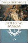 Eu Te Louvo, Maria