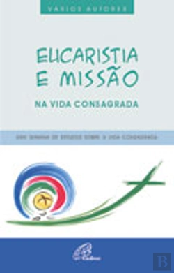 Bertrand.pt - Eucaristia e Missão na Vida Consagrada
