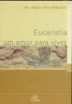 Eucaristia - Um Amor para Viver