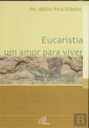 Eucaristia - Um Amor para Viver